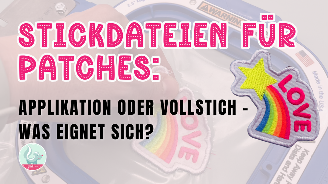 Stickdateien für Patches: Applikation oder Vollstich – was eignet sich?