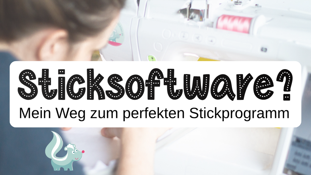 Sticksoftware - Mein Weg zum perfekten Stickprogramm