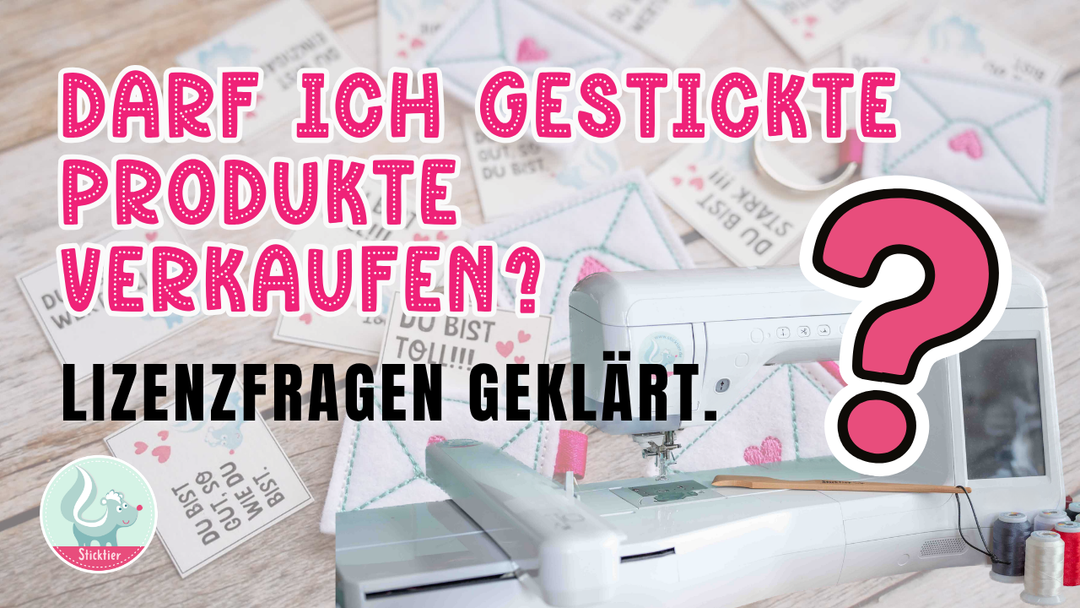 Darf ich gestickte Produkte verkaufen? Lizenzfragen einfach erklärt